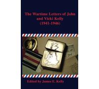 The Wartime Letters of John and Vicki Kelly
