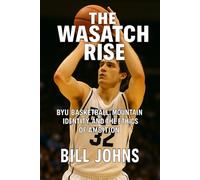 The Wasatch Rise: BYU Basketball, Mountain Identity, and the Ethics of Ambition (Above the Rim)