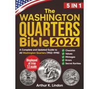 The Washington Quarters Bible: [5 in 1] A Complete and Updated Guide to All Washington Quarters (1932-1998) + Checklist, Values, Mintages, Key Errors, Die Varieties, and Rare Silver Issues