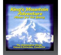 The Washington Winds, Edward Petersen, Conductor - Kings Mountain Adventure: Album for the Young