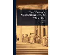 The Wasps Of Aristophanes, Ed. By W.c. Green