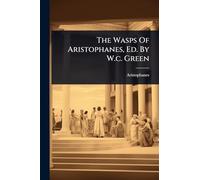 The Wasps Of Aristophanes, Ed. By W.c. Green