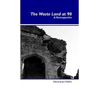 The waste land at 90. retrospective: A Retrospective: 12 (Dialogue, 12)