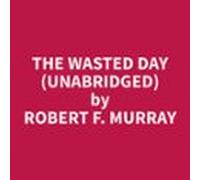The Wasted Day (unabridged) (audiolibro)