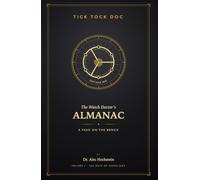 The Watch Doctor's Almanac: A Year on the Bench - 365 Days of Watches, Horology, and the Art of Keeping Time