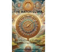 THE WATCH SUTRA: " To give your Time is to offer your Soul. Rediscover the Gift of Time." (PHILOSOPHICAL MUSINGS OF SWAMI AND LATHA)