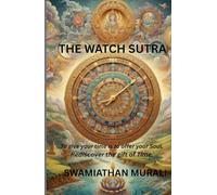 THE WATCH SUTRA: " To give your Time is to offer your Soul. Rediscover the Gift of Time." (PHILOSOPHICAL MUSINGS OF SWAMI AND LATHA)
