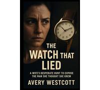 The Watch That Lied: A Wife’s Desperate Hunt to Expose the Man She Thought She Knew