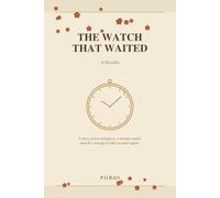 The Watch That Waited: A Novella of Second Chances, Healing, and Letting Go