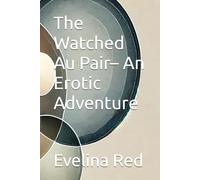 The Watched Au Pair- An Erotic Adventure (Au Pair - A Series of Erotic Adventures)