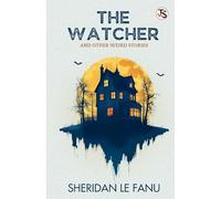 The Watcher, and other weird stories