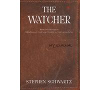 The Watcher: Bert Robinson: Becoming the Watcher in the Amazon
