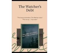 The Watcher’s Debt: The Watcher’s Debt: The House That Remembers