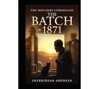 The Watchers Chronicles The Batch 1871