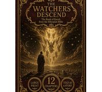 The Watchers Descend: The Book of Enoch from the Ethiopian Bible - Told as a Story