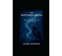 The Watchers Dream: When one man remembers what should be forgotten (The Watchers Dream Series)