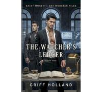The Watcher's Ledger: A Dark Gay Mafia Noir Romance (Saint Moretti: Gay Mobster Files)