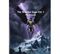 The Watchers Saga: Vol 1 - The Descent: A Dark Fantasy Graphic Coloring Novel based on The Book of Enoch (The Nephilim, Fallen Angels, and Forbidden History)