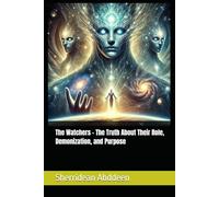 The Watchers - The Truth About Their Role, Demonization, and Purpose