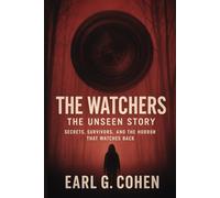 THE WATCHERS: THE UNSEEN STORY - SECRETS, SURVIVORS, AND THE HORROR THAT WATCHES BACK