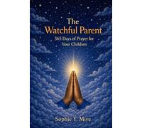 The Watchful Parent: 365 Days of Prayer for Your Children
