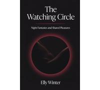 The Watching Circle: Night Fantasies and Shared Pleasures (Elly Erotica Collections)