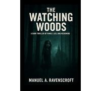 The Watching Woods: A Dark Thriller of Family, Lies, and Reckoning