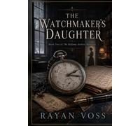 The Watchmaker’s Daughter: A Novel