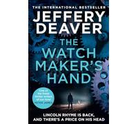 The Watchmaker’s Hand: Lincoln Rhyme is back in the gripping new detective crime thriller featuring a deadly assassin from the bestselling author of The Final Twist
