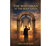 THE WATCHMAN AT THE BODY GATES