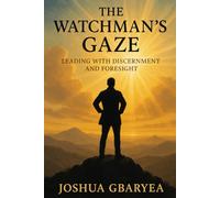The Watchman's Gaze: Leading with Discernment and Foresight (Discipleship and Leadership)