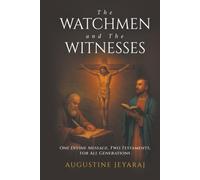 The Watchmen and The Witnesses: One Divine Message, Two Testaments, for All Generations