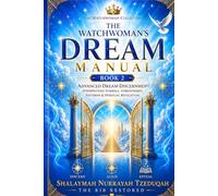 THE WATCHWOMAN’S DREAM MANUAL - BOOK 2: Advanced Dream Discernment: Interpreting Symbols, Atmospheres, Patterns & Spiritual Revelation (THE WATCHWOMAN COLLECTION)