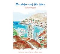 The Water and the Wine: The story of Leonard Cohen and Marianne Ihlen on Hydra, Greece