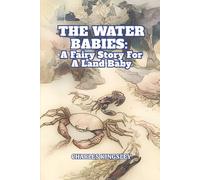 The Water Babies: A Fairy Story For A Land Baby