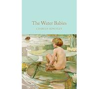 The Water Babies: A Fairy Tale for a Land-Baby (Macmillan Collector’s Library)