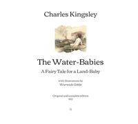 The Water-Babies: A Fairy Tale for a Land-Baby - With illustrations by Warwick Goble | Original and complete edition (1922)