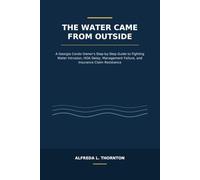 The water came from outside: Georgia condo owner step by step guide to fighting water intrusion Hoa delay management failure and insurance claim resistance