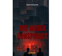 The Water Conspiracy: Contemporary thriller about political corruption (The Doctrine of Power)