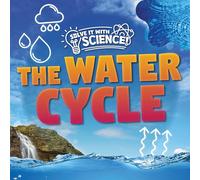 The Water Cycle (Solve It with Science!)