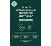 The Water Distribution Operator Certification Study Guide: ABC and State Exam Prep, Grade 1-4: Hydraulics, Operator Math, Disinfection, Cross-Connection, Regulations, and 150+ Practice Questions