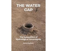 The Water Gap: The Geopolitics of Hydrological Sovereignty