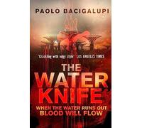 The Water Knife: WHEN THE WATER RUNS OUT BLOOD WILL FLOW