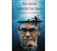 The Water Mirrors The Mind: The Mindset Of A Racing Paddler