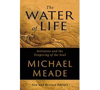 The Water of Life: Initiation and the Tempering of the Soul