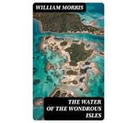 The Water Of The Wondrous Isles (ebook)