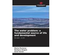 The water problem: a fundamental source of life and development