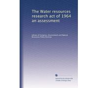The Water resources research act of 1964 an assessment
