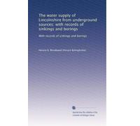 The water supply of Lincolnshire from underground sources: with records of sinkings and borings