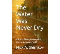 The Water Was Never Dry: A Story of Rum, Redemption, and the American South (The Stones of St.Petersburg (FLORIDA))